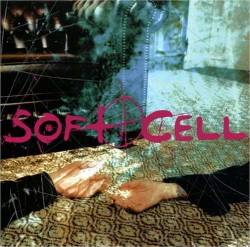Soft Cell : Cruelty Without Beauty
